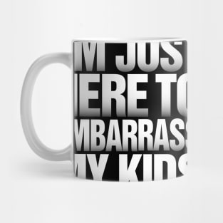 Funny Father's Day product I'm Just Here to Embarrass My Kids print Mug